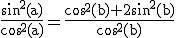 3$\rm \frac{sin^{2}(a)}{cos^{2}(a)}=\frac{cos^{2}(b)+2sin^{2}(b)}{cos^{2}(b)}